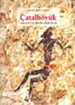 Çatalhöyük Anadolu'da Bir Neolitik Kent
