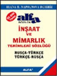 Rusça-Türkçe Türkçe-Rusça İnşaat ve Mimarlık Terimleri Sözlüğü