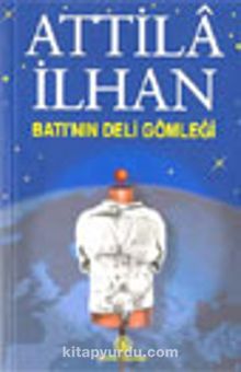Batı'nın Deli Gömleği - Attila İlhan