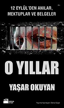 O Yıllar & 12 Eylül'den Anılar Mektuplar ve Belgeler