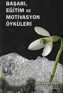 Başarı, Eğitim ve Motivasyon Öyküleri