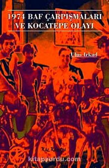 1974 Baf Çarpışmaları ve Kocatepe Olayı - Ulus Irkad