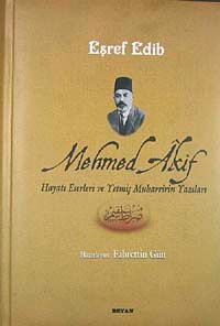 Mehmed Akif Hayatı Eserleri ve Yetmiş Muharririn Yazıları