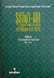 Şifau'l-Alil & Fi Mesaili-Kada ve'l-Kader Ve'l-Hikme ve't-Ta'lil (Kulların Fiillerinin Yaratılması ve Kaza Kader Tartışmaları)