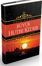 Büyük Hutbe Kitabı / Süleymaniye'den Hitap