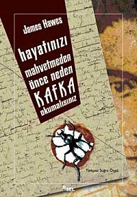 Hayatınızı Mahvetmeden Önce Neden Kafka Okumalısınız