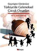 Geçmişten Günümüze Türkiye'de Geleneksel Çocuk Oyunları