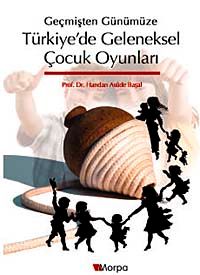 Geçmişten Günümüze Türkiye'de Geleneksel Çocuk Oyunları