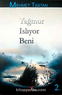 Yağmur Islıyor Beni - Mehmet Taştan