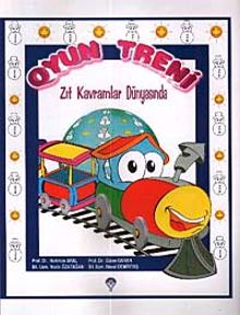 Oyun Treni Zıt Kavramlar Dünyasında