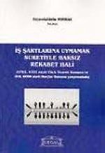 İş Şartlarına Uymamak Suretiyle Haksız Rekabet Hali & 6762, 6102 sayılı Türk Ticaret Kanunu ve 818, 6098 Sayılı Borçlar Kanunu Çerçevesinde