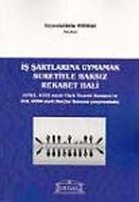 İş Şartlarına Uymamak Suretiyle Haksız Rekabet Hali & 6762, 6102 sayılı Türk Ticaret Kanunu ve 818, 6098 Sayılı Borçlar Kanunu Çerçevesinde