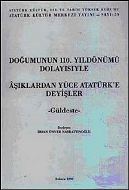 Doğumunun 110. Yıldönümü Dolayısıyle Aşıklardan Yüce Atatürk'e Deyişler - Güldeste