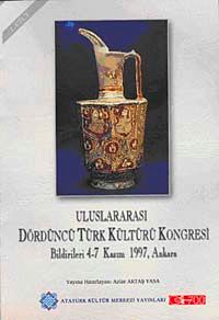 Uluslararası Dördüncü Türk Kültürü Kongresi Bildirileri & 4-7 Kasım 1997 Ankara Cilt 1