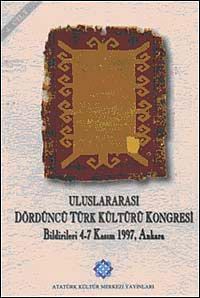 Uluslararası Dördüncü Türk Kültürü Kongresi Bildirileri & 4-7 Kasım 1997 Ankara Cilt 4