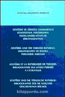 Atatürk ve Türkiye Cumhuriyeti Konusunda Yurtdışında Yayınlanmış Kitaplar Bibliyografyası