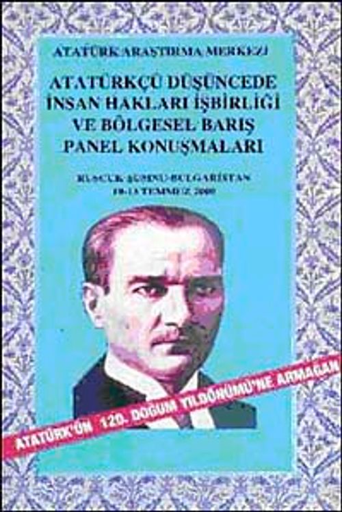Atatürkçü Düşüncede İnsan Hakları İşbirliği ve Bölgesel Barış Panel Konuşmaları