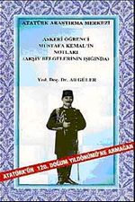 Askeri Öğrenci Mustafa Kemal'in Notları & Arşiv Belgelerinin Işığında