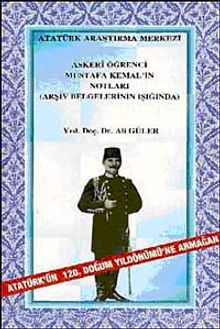 Askeri Öğrenci Mustafa Kemal'in Notları & Arşiv Belgelerinin Işığında