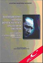 Yetmişbeşinci Yılında Büyük Nutuk'u Anlayarak Okumak & Bilgi Şöleni 17-18 Ekim 2002 Ankara Bildirileri