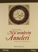 Hanım Gözüyle Mü'minlerin Anneleri (Peygamberimizin Mübarek Zevceleri)