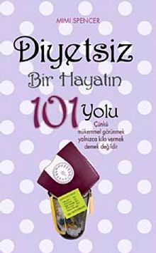 Diyetsiz Bir Hayatın 101 Yolu