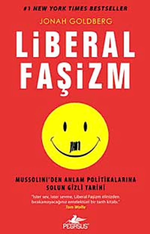 Liberal Faşizm & Mussolini'den Anlam Politikalarına Solun Gizli Tarihi