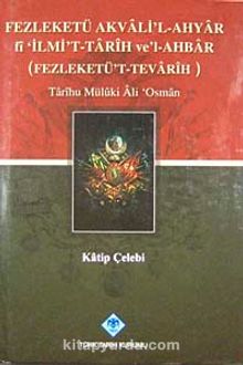 Fezleketü Akvali'l-Ahyar fi İlmi't-Tarih ve'l-Ahbar (Fezleketü't-Tevarih) & Tarihu Müluki Ali Osman