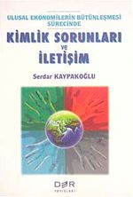Kimlik Sorunları ve İletişim & Ulusal Ekonomilerin Bütünleşmesi Sürecinde