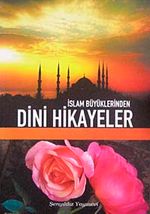 İslam Büyüklerinden Dini Hikayeler