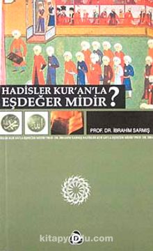 Hadisler Kur'an'la Eşdeğer midir? - Prof. Dr. İbrahim Sarmış