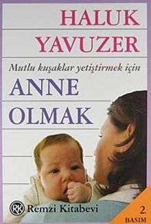 Anne Olmak & Mutlu Kuşaklar Yetiştirmek İçin
