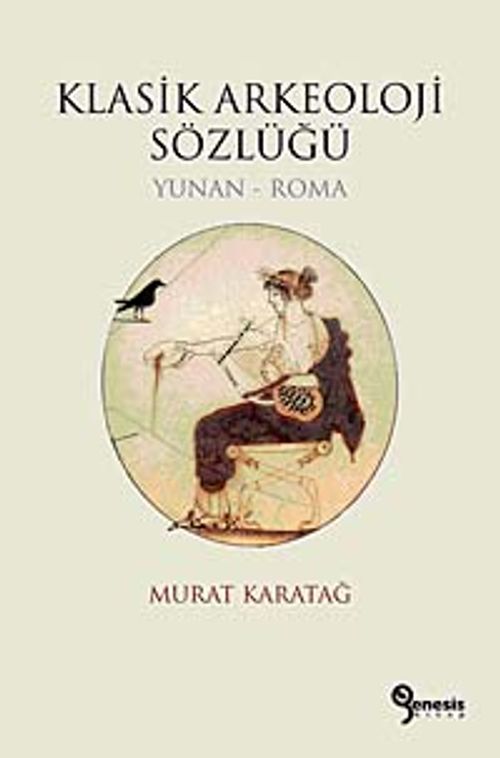 Klasik Arkeoloji Sözlüğü / Yunan - Roma