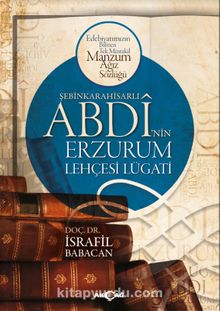 Şebinkarahisarlı Abdi'nin Erzurum Lehçesi Lügatı - Dr. İsrafil Babacan