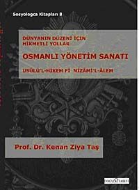 Yönetim Sanatı (Usulü'l-Hikem Fi Nizami'l-Alem) & Dünyanın Düzeni İçin Hikmetli Yollar
