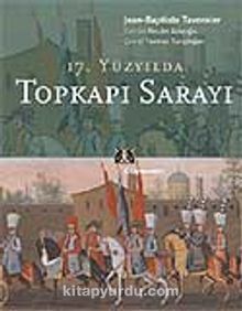 17. Yüzyılda Topkapı Sarayı - Jean-Baptiste Tavernier