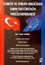 Türkiye ve Avrupa Birliğinde Tarım Sektörünün Vergilendirilmesi