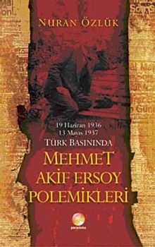 Türk Basınında Mehmet Akif Ersoy Polemikleri (19 Haziran 1936-13 Mayıs 1937)