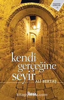 Kendi Gerçeğine Seyir - Ali Bektaş