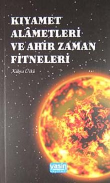Kıyamet Alametleri ve Ahir Zaman Fitneleri