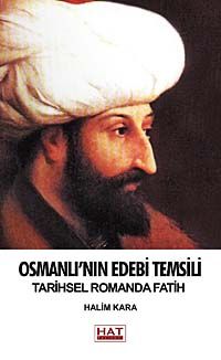 Osmanlı'nın Edebi Temsili Tarihsel Romanda Fatih