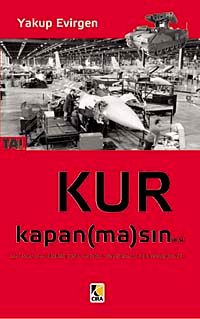 Kur Kapan (ma)sın & Savunma Sanayimizin Dünü, Bugünü, Gizlenenleri ve Bilinmeyenleri