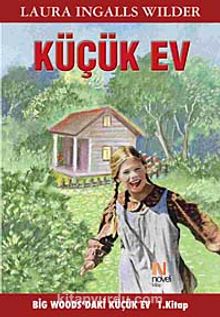 Küçük Ev 1. Kitap - Laura Ingalls Wilder