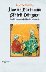 İlaç ve Parfümün Sihirli Dünyası & Tarihte Eczacılık, Güzel Kokular ve Kozmetik