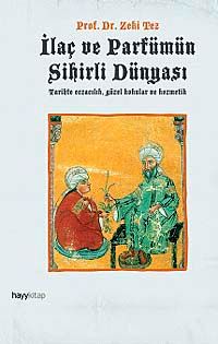 İlaç ve Parfümün Sihirli Dünyası & Tarihte Eczacılık, Güzel Kokular ve Kozmetik