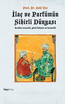 İlaç ve Parfümün Sihirli Dünyası & Tarihte Eczacılık, Güzel Kokular ve Kozmetik