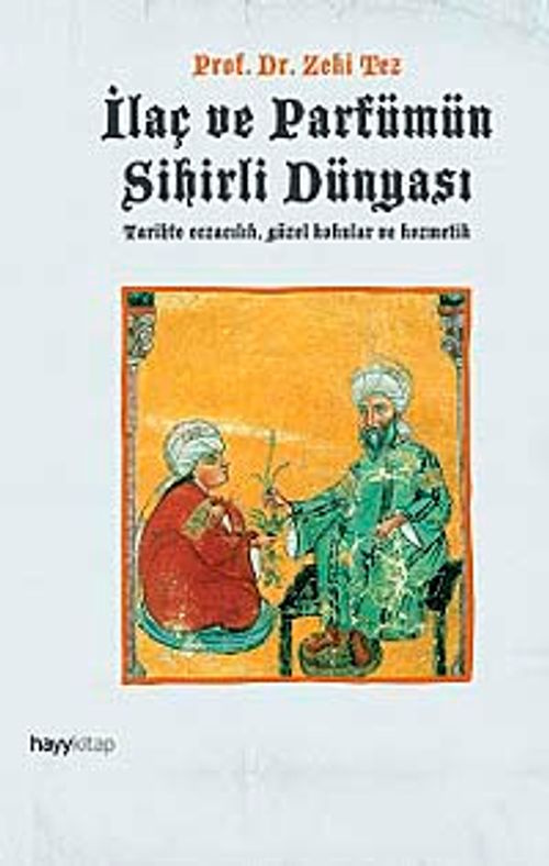 İlaç ve Parfümün Sihirli Dünyası & Tarihte Eczacılık, Güzel Kokular ve Kozmetik
