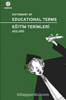 Dictionary of Educational Terms - Eğitim Terimleri Sözlüğü & İngilizce-Türkçe/Türkçe-İngilizce