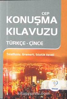 Cep Konuşma Kılavuzu / Türkçe-Çince Telaffuzlu Gramerli Sözlük - Bilinmeyen Yazar