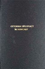 Ottoman Diplomacy In Hungary (6749)